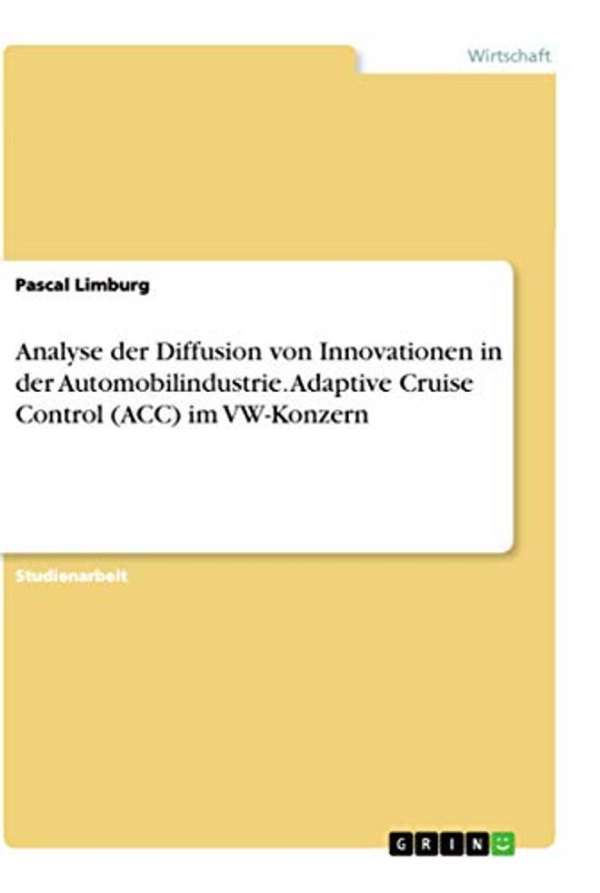 Analyse der Diffusion von Innovationen in der Automobilindustrie. Adaptive Cruise Control (ACC) im VW-Konzern